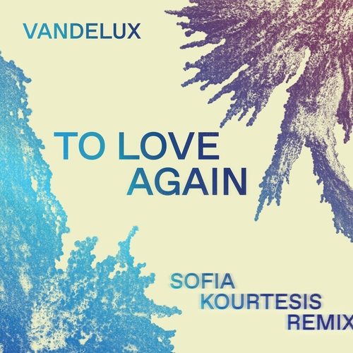 Vandelux - To Love Again (Sofia Kourtesis Remix) [8721056180318]